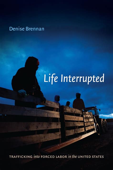 life interrupted trafficking into forced labor in the united states Reader