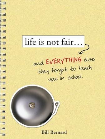 life is not fair and everything else they forget to teach in school Doc