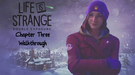Life Is Strange Chapter 3 Walkthrough