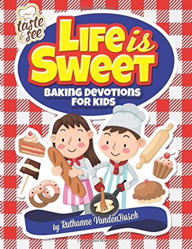 life is sweet 12 baking devotions for kids taste and see Epub