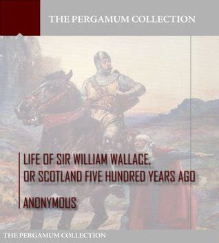 life of sir william wallace or scotland five hundred years ago Reader