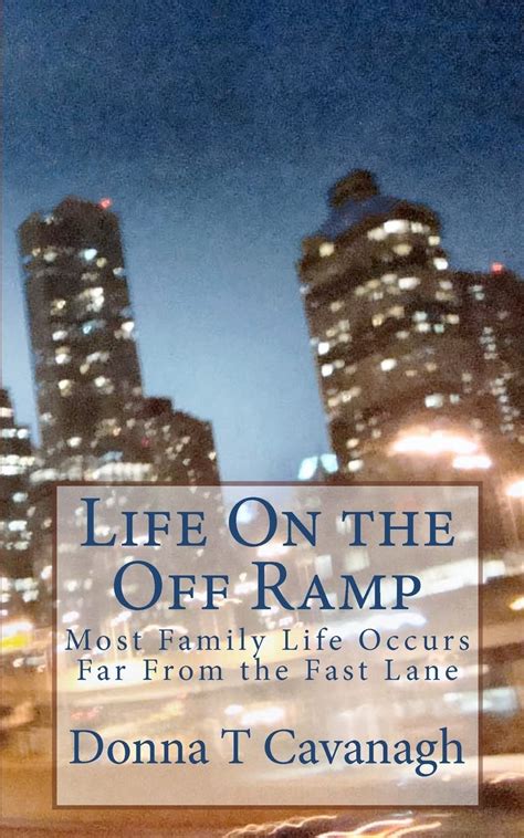 life on the off ramp most family life occurs far from the fast lane Reader