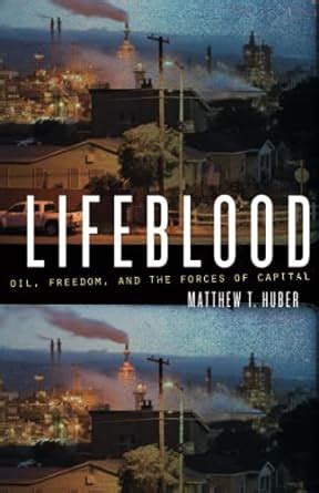 lifeblood oil freedom and the forces of capital a quadrant book Epub