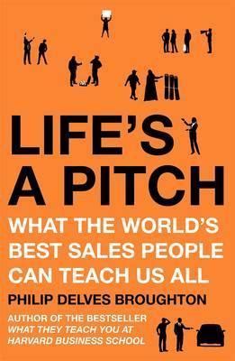 lifes a pitch what the worlds best sales people can teach us all PDF