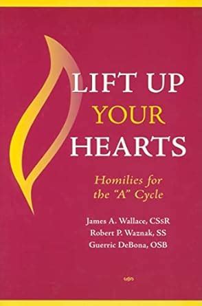 lift up your hearts homilies for the a cycle Reader