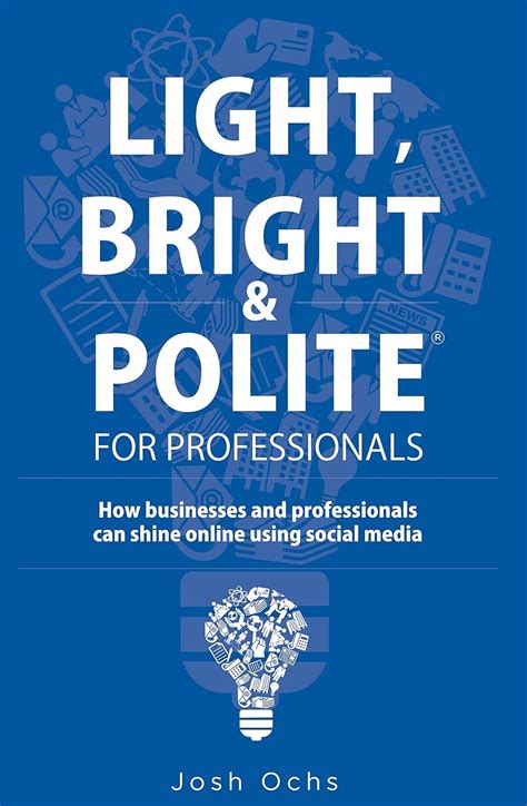 light bright and polite how businesses and professionals can safely and effectively navigate social media PDF