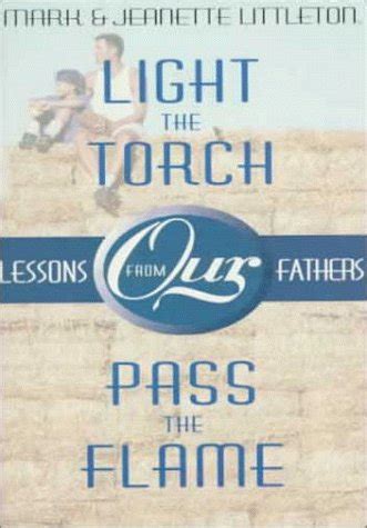 light the torch pass the flame lessons from our fathers Doc