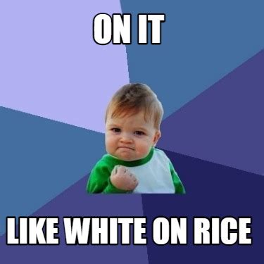 like white on rice