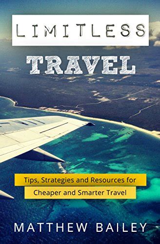 limitless travel tips strategies and resources for cheaper and smarter travel Reader