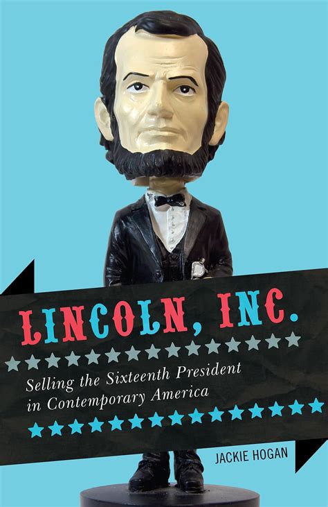 lincoln inc selling the sixteenth president in contemporary america Epub