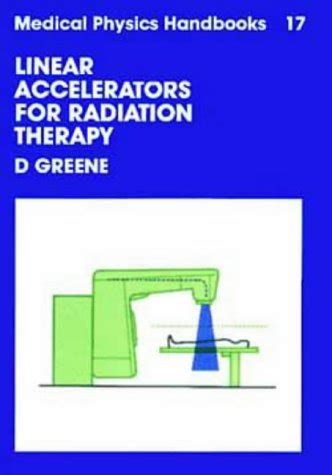 linear accelerators for radiation therapy medical physics handbooks Reader