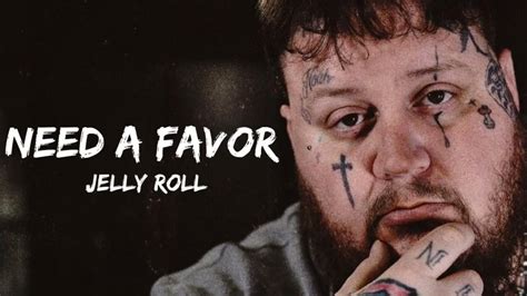 listen to jelly roll need a favor