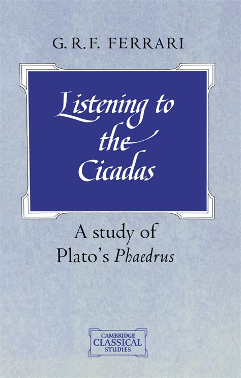 listening to the cicadas a study of plato s phaedrus cambridge classical studies pdf Epub