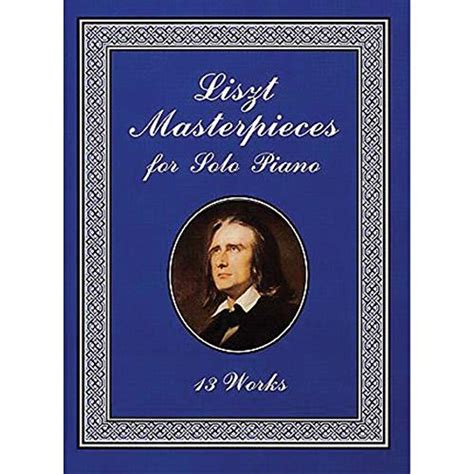 liszt masterpieces for solo piano 13 works dover music for piano Kindle Editon