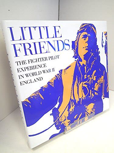 little friends the fighter pilot experience in wwii england Doc