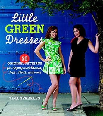 little green dresses 50 original patterns for repurposed dresses tops skirts and more Kindle Editon