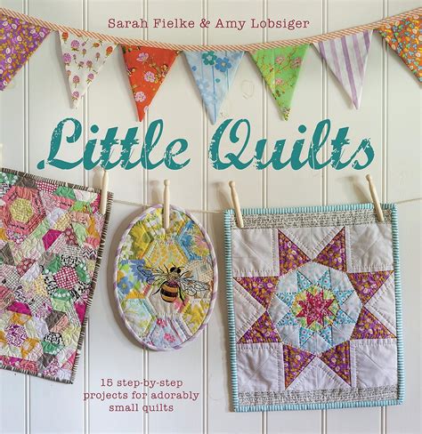 little quilts 15 step by step projects for adorably small quilts Kindle Editon