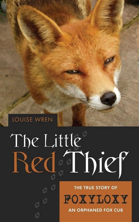 little red thief the true story of foxyloxy an orphaned fox cub Reader