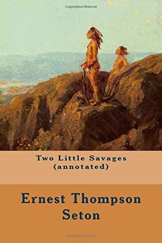 little savages annotated ernest thompson Reader