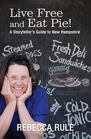 live free and eat pie a storytellers guide to new hampshire Reader