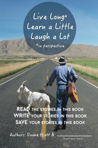 live long learn a little laugh a lot read the stories in this book write your stories in this book save your Doc