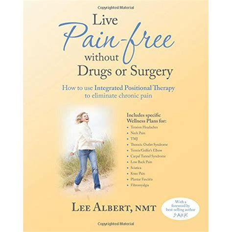 live pain free without drugs or surgery how to use integrated positional therapy to eliminate chronic pain Kindle Editon