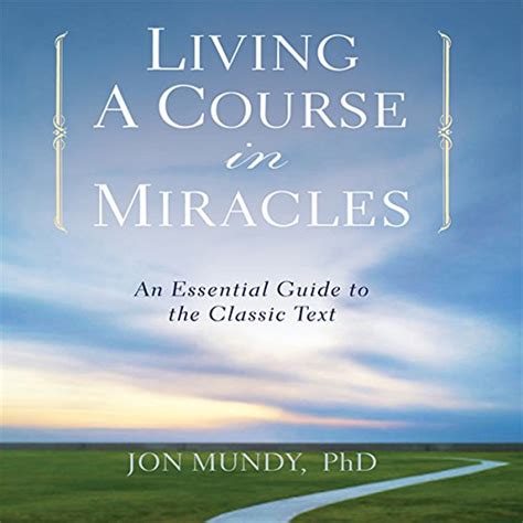 living a course in miracles an essential guide to the classic text Kindle Editon