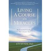 living a course in miracles an essential guide to the classic text Kindle Editon