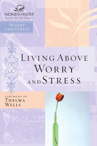 living above worry and stress women of faith study guide Epub