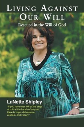 living against our will rescued in the will of god Kindle Editon