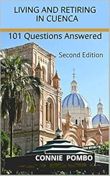 living and retiring in cuenca 101 questions answered second edition Epub