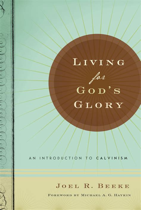living for gods glory an introduction to calvinism Kindle Editon
