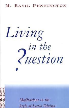 living in the question meditations in the style of lectio divina Doc