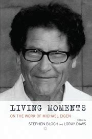 living moments on the work of michael eigen PDF