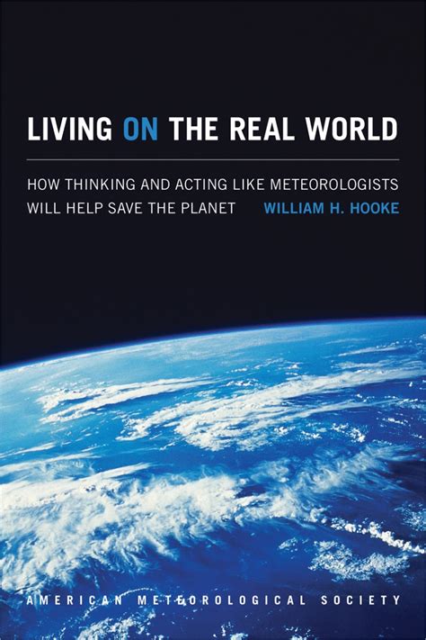 living on the real world how thinking and acting like meteorologists will help save the planet Doc