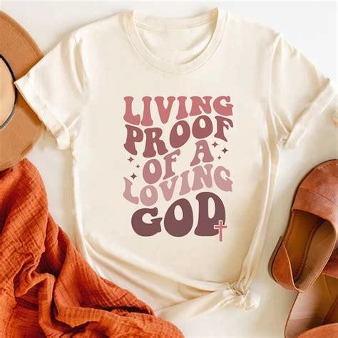 living proof of a loving god shirt