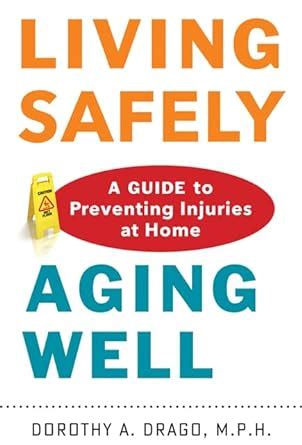 living safely aging well a guide to preventing injuries at home Epub