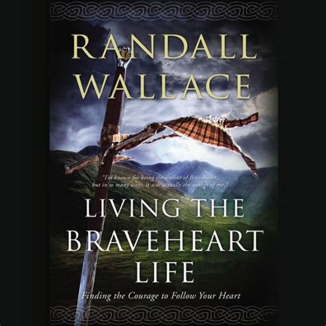 living the braveheart life finding the courage to follow your heart Kindle Editon