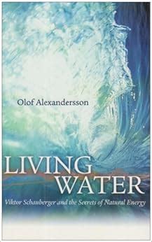 living water viktor schauberger and the secrets of natural energy Reader