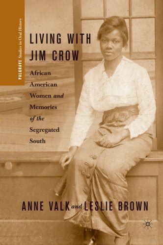 living with jim crow african american women and memories of the segregated south palgrave studies in oral history PDF