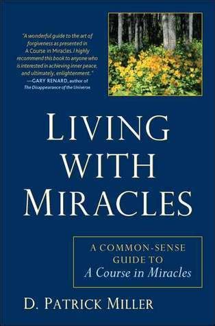 living with miracles a common sense guide to a course in miracles Doc