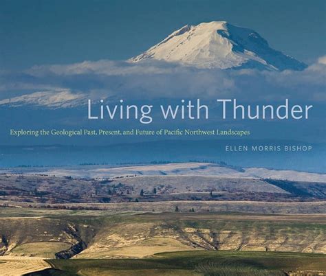 living with thunder exploring the geologic past present and future of pacific northwest landscapes Kindle Editon