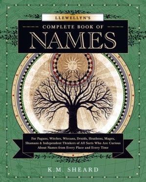 llewellyns complete book of names for pagans witches wiccans druids heathens mages shamans and independent Reader