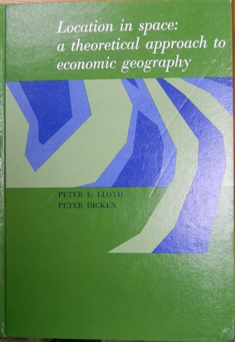 location in space theoretical perspectives in economic geography Reader