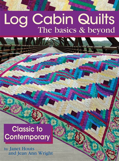 log cabin quilts the basics and beyond classic to contemporary Kindle Editon