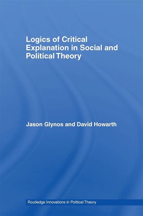 logics of critical explanation in social and political theory routledge innovations in political theory numbered Kindle Editon