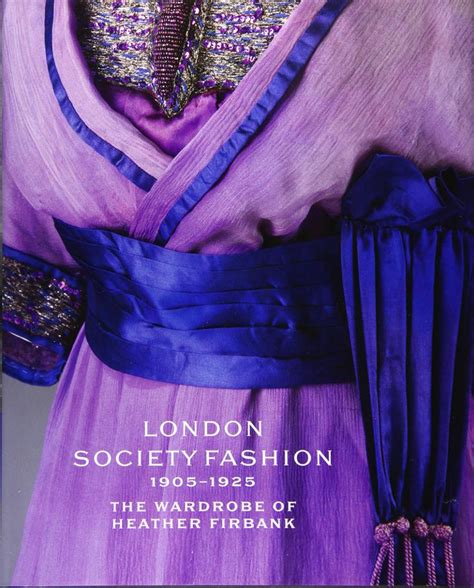 london society fashion 1905–1925 the wardrobe of heather firbank PDF