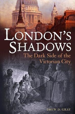 londons shadows the dark side of the victorian city Doc