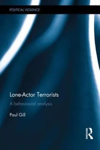 lone actor terrorists a behavioural analysis political violence Kindle Editon