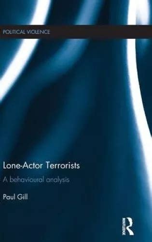 lone actor terrorists a behavioural analysis political violence Kindle Editon